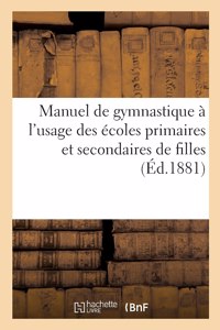 Manuel de Gymnastique, À l'Usage Des Écoles Primaires Et Secondaires de Filles
