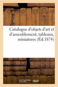 Catalogue d'Objets d'Art Et d'Ameublement, Tableaux, Miniatures