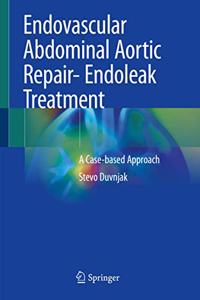 Endovascular Abdominal Aortic Repair- Endoleak Treatment