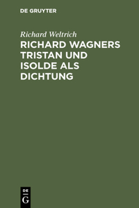 Richard Wagners Tristan und Isolde als Dichtung