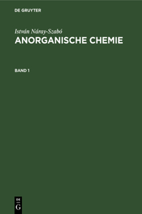 István Náray-Szabó Anorganische Chemie. Band 1