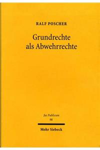 Grundrechte als Abwehrrechte: Reflexive Regelung Rechtlich Geordneter Freiheit