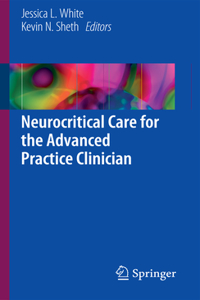 Neurocritical Care for the Advanced Practice Clinician