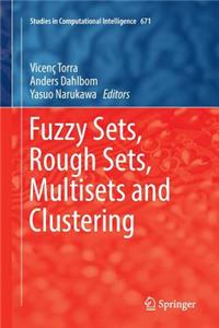 Fuzzy Sets, Rough Sets, Multisets and Clustering