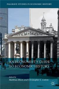 An Economist’s Guide to Economic History
