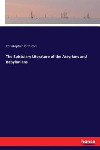 Epistolary Literature of the Assyrians and Babylonians