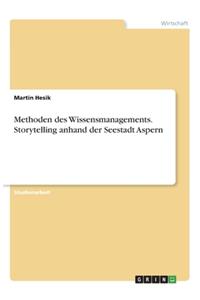 Methoden des Wissensmanagements. Storytelling anhand der Seestadt Aspern