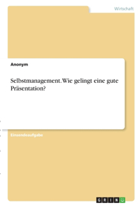 Selbstmanagement. Wie gelingt eine gute Präsentation?