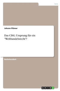 CISG. Ursprung für ein Welthandelsrecht?