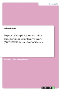 Impact of sea piracy on maritime transportation over twelve years (2009-2020) in the Gulf of Guinea