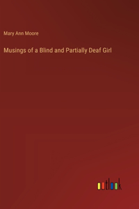 Musings of a Blind and Partially Deaf Girl