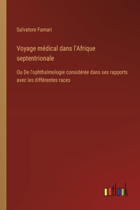 Voyage médical dans l'Afrique septentrionale