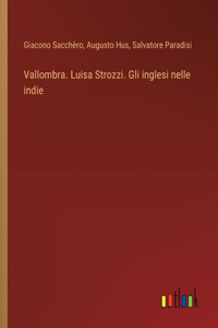 Vallombra. Luisa Strozzi. Gli inglesi nelle indie