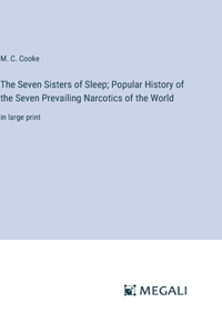 Seven Sisters of Sleep; Popular History of the Seven Prevailing Narcotics of the World