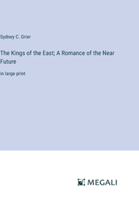Kings of the East; A Romance of the Near Future