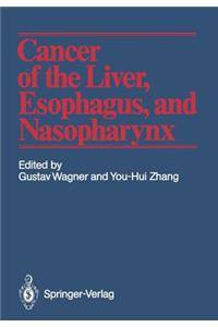 Cancer of the Liver, Esophagus, and Nasopharynx