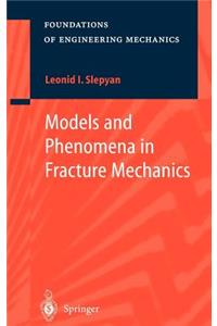 Models and Phenomena in Fracture Mechanics