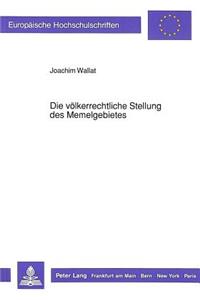 Die voelkerrechtliche Stellung des Memelgebietes