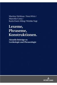 Lexeme, Phraseme, Konstruktionen: Aktuelle Beitraege Zu Lexikologie Und Phraseologie