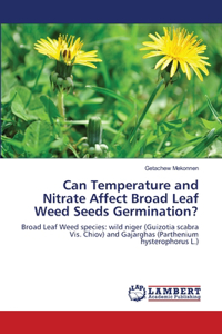 Can Temperature and Nitrate Affect Broad Leaf Weed Seeds Germination?