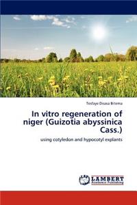 In vitro regeneration of niger (Guizotia abyssinica Cass.)