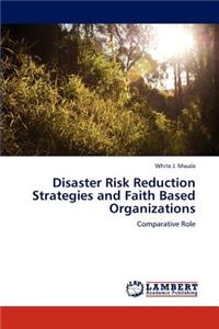 Disaster Risk Reduction Strategies and Faith Based Organizations