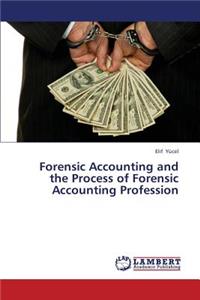Forensic Accounting and the Process of Forensic Accounting Profession