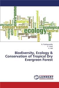 Biodiversity, Ecology & Conservation of Tropical Dry Evergreen Forest