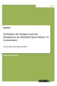 Techniken des Fangens und des Duckpasses im Handball (Sport Klasse 11, Gymnasium)