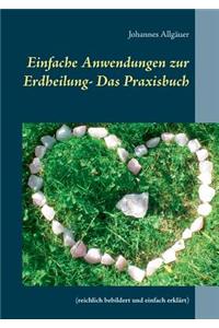 Einfache Anwendungen zur Erdheilung - Das Praxisbuch