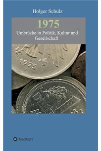 1975 - Umbrüche in Politik, Kultur und Gesellschaft