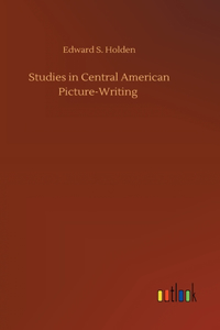 Studies in Central American Picture-Writing