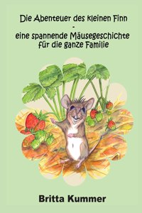Abenteuer des kleinen Finn - eine spannende Mäusegeschichte für die ganze Familie