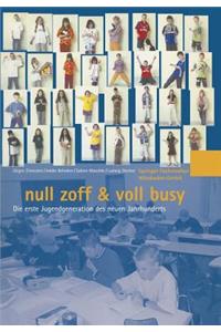 Null Zoff & Voll Busy: Die Erste Jugendgeneration Des Neuen Jahrhunderts Ein Selbstbild