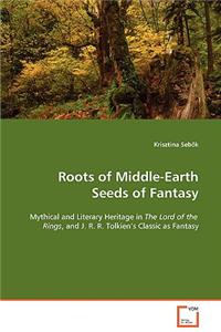 Roots of Middle-Earth Seeds of Fantasy