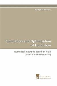 Simulation and Optimisation of Fluid Flow