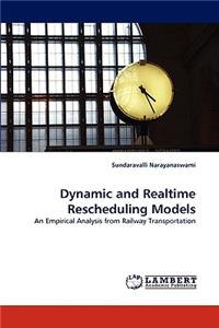 Dynamic and Realtime Rescheduling Models