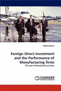 Foreign Direct Investment and the Performance of Manufacturing firms