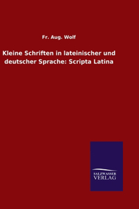 Kleine Schriften in lateinischer und deutscher Sprache