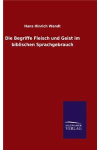 Die Begriffe Fleisch und Geist im biblischen Sprachgebrauch