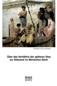 Über das Verhältnis der späteren Stoa zur Sklaverei im römischen Reich