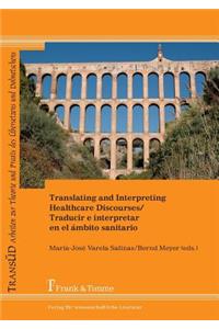 Translating and Interpreting Healthcare Discourses / Traducir E Interpretar En El Ambito Sanitario