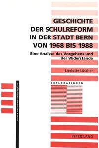 Geschichte Der Schulreform in Der Stadt Bern Von 1968 Bis 1988