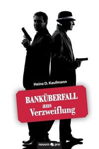 Banküberfall aus Verzweiflung