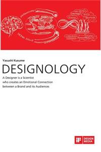 DESIGNOLOGY. A Designer is a Scientist who creates an Emotional Connection between a Brand and its Audiences
