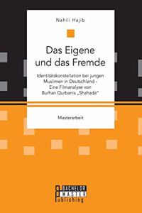 Eigene und das Fremde. Identitätskonstellation bei jungen Muslimen in Deutschland - Eine Filmanalyse von Burhan Qurbanis Shahada