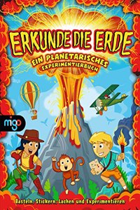 Erkunde die Erde: Ein planetarisches Experimentierbuch. Basteln, Stickern, Lachen und Experimentieren