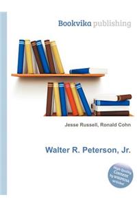 Walter R. Peterson, Jr.