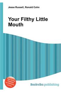 Your Filthy Little Mouth