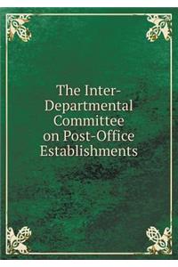 The Inter-Departmental Committee on Post-Office Establishments